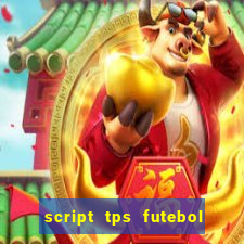 script tps futebol de rua